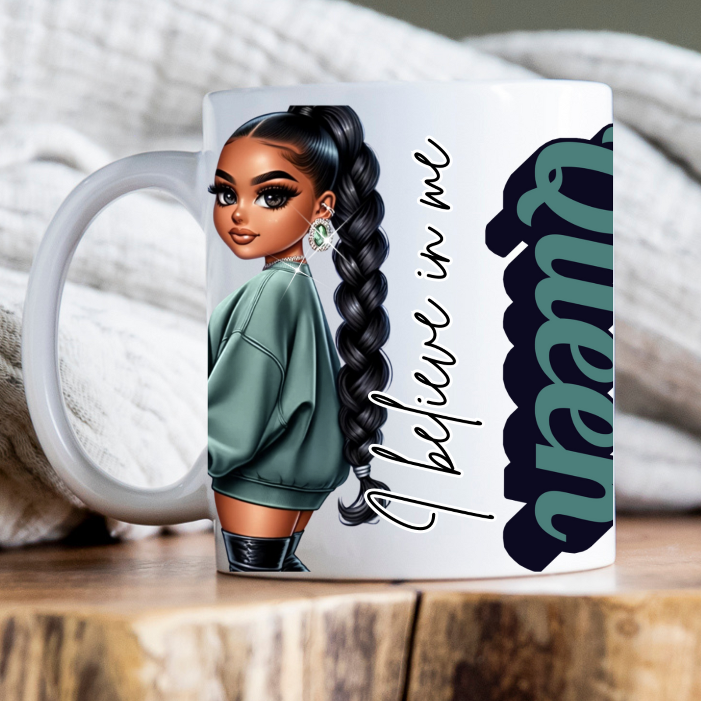 “I Believe in Me” Queen Mug