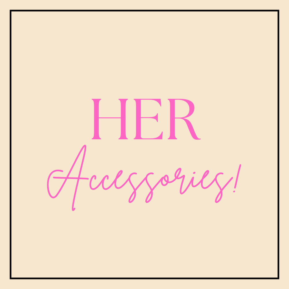 Her Accessories Collection