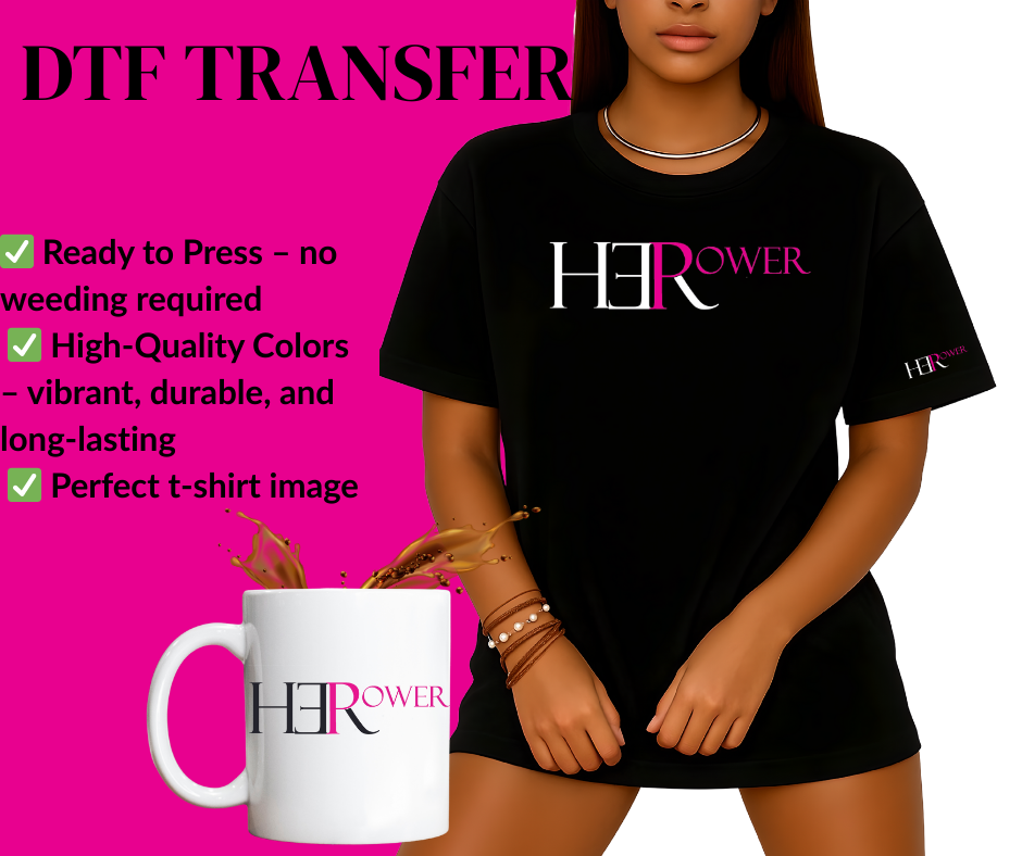 HerPower DTF Transfer – Ready to Press
