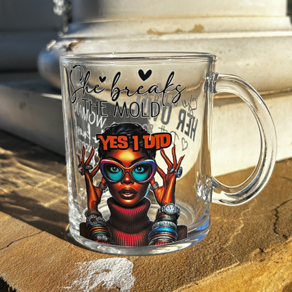 She Breaks the Mold – “YES I DID” Empowerment Glass Mug