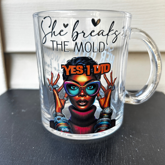 She Breaks the Mold – “YES I DID” Empowerment Glass Mug